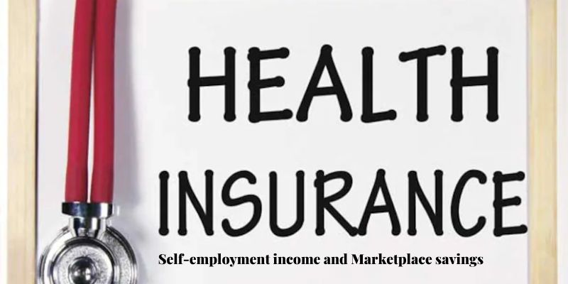 Self-employment income and Marketplace savings