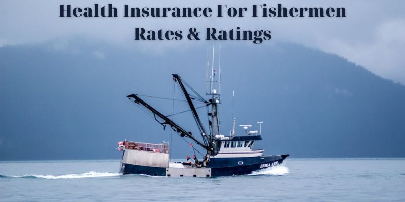 Health Insurance For Fishermen Rates & Ratings