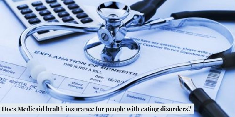 Does Medicaid health insurance for people with eating disorders