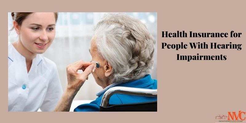 Health Insurance for People With Hearing Impairments