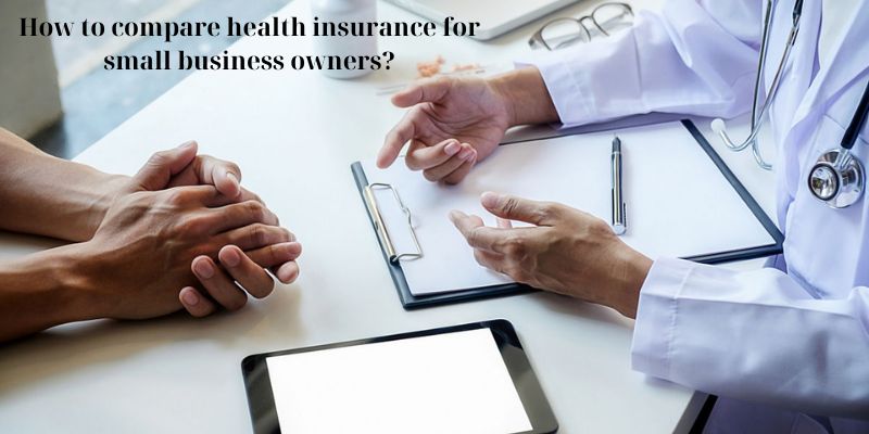 How to compare health insurance for small business owners