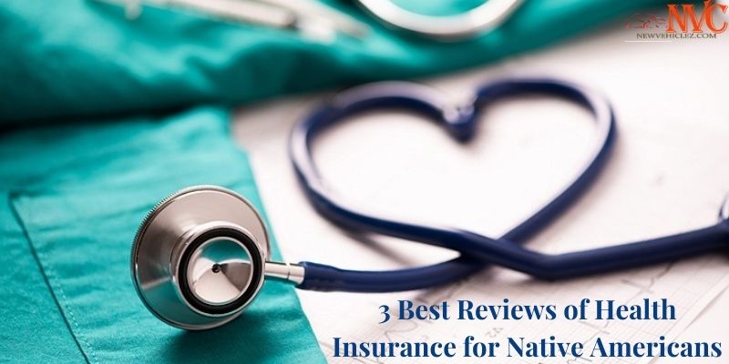 3 Best Reviews of Health Insurance for Native Americans