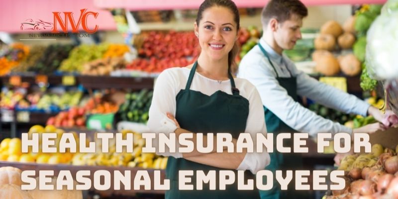 Health Insurance for Seasonal Employees